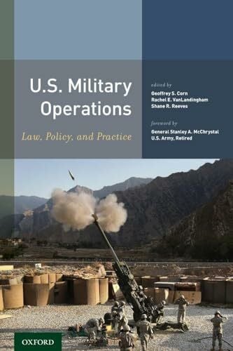 Reeve, Shane R U.S. Military Operations: Law, Policy, and Practice