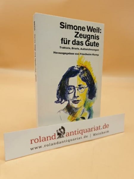 Kemp, Friedhelm Zeugnis für das Gute: Traktate, Briefe, Aufzeichnungen (dtv Sachbuch)