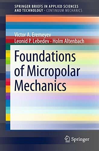 Lebedev, Leonid P. Foundations of Micropolar Mechanics (SpringerBriefs in Continuum Mechanics)