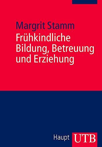Margit Stamm Frühkindliche Bildung, Betreuung und Erziehung