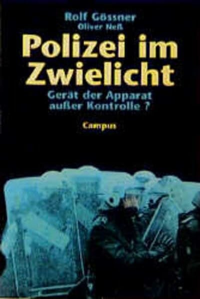 Neß, Oliver Polizei im Zwielicht: Gerät der Apparat ausser Kontrolle?