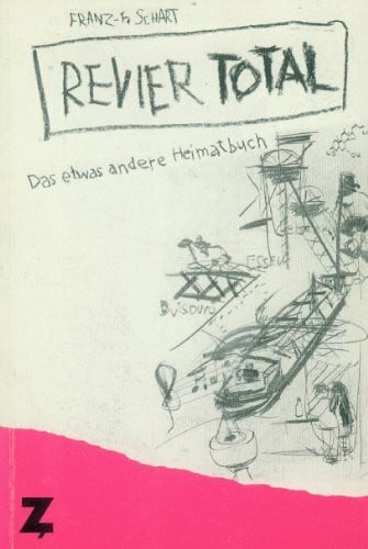 Schart, Franz-F. Revier Total. Das etwas andere Heimat-Buch.