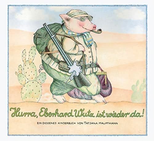 Hauptmann, Tatjana Hurra, Eberhard Wutz ist wieder da! (Kinderbücher)