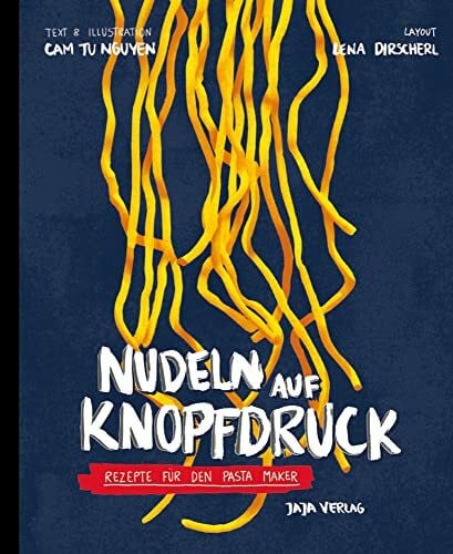 Dirscherl, Lena Nudeln auf Knopfdruck: Rezepte für den Pastamaker