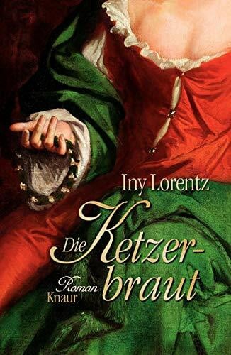 Lorentz, Iny Die Ketzerbraut: Roman