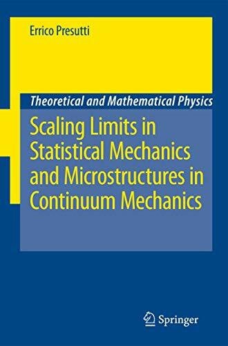 Presutti, Errico Scaling Limits in Statistical Mechanics and Microstructures in Continuum Mechanics (Theoretical and Mathematical Physics)