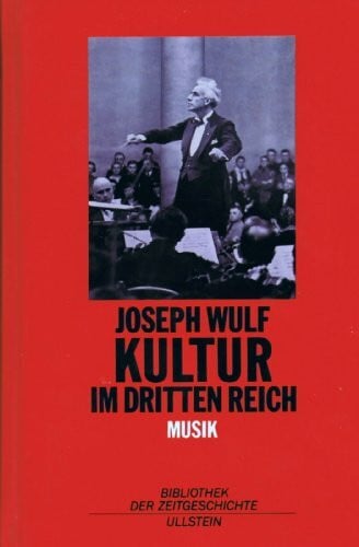 Josepf Wulf Musik im Dritten Reich - Eine Dokumentation