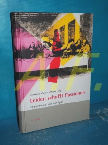 Tworek, Elisabeth Leiden schafft Passionen. Oberammergau und sein Spiel.