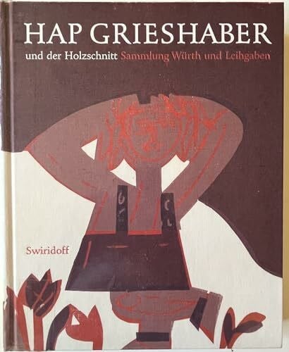 Wachsmann, Renate HAP Grieshaber und der Holzschnitt: Sammlung Würth und Leihgaben