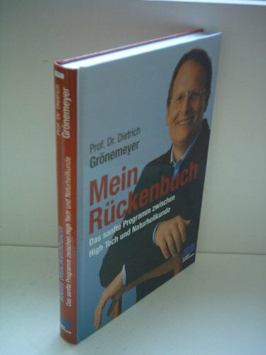 Prof. Dr. Dietrich Grönemeyer Mein Rückenbuch. Das sanfte Programm zwischen High Tech und Naturheilkunde