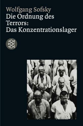 Sofsky, Wolfgang Die Ordnung des Terrors: Das Konzentrationslager (Die Zeit des Nationalsozialismus – »Schwarze Reihe«)