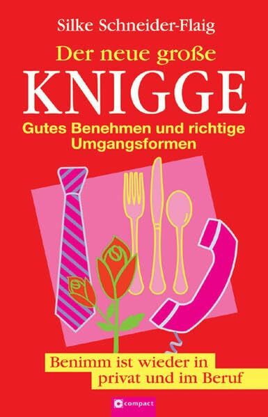Schneider-Flaig, Silke Der neue grosse Knigge: Gutes Benehmen und richtige Umgangsformen