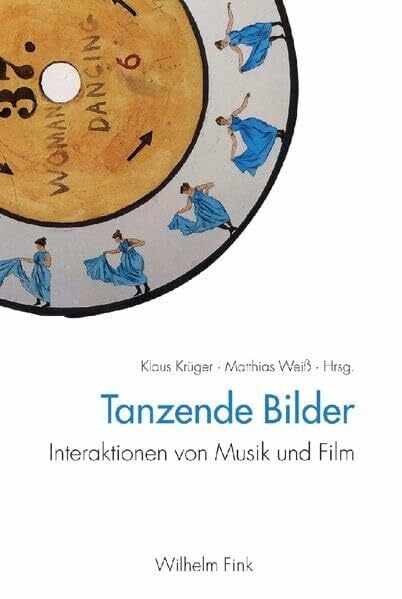 Krüger, Klaus Tanzende Bilder: Interaktionen von Musik und Film