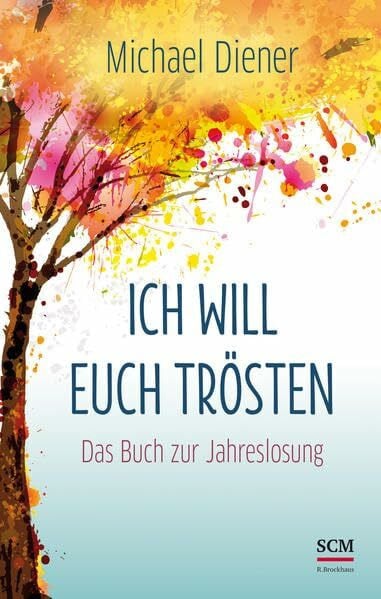 Diener, Michael Ich will euch trösten: Das Buch zur Jahreslosung