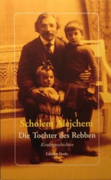 Alejchem, Scholem Die Tochter des Rebben: Kindergeschichten