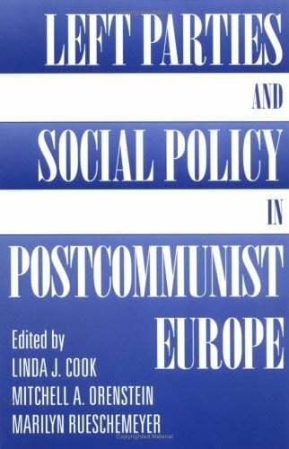 Rueschemeyer, Marilyn Left Parties And Social Policy In Postcommunist Europe