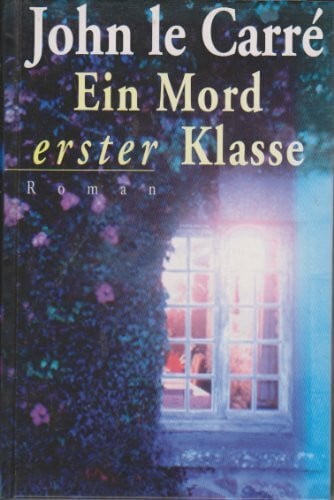 John le Carré Ein Mord erster Klasse. Roman