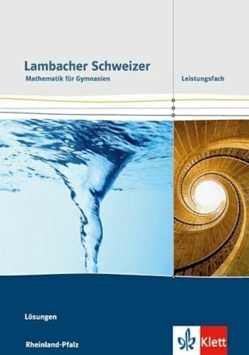Lambacher Schweizer Mathematik Leistungsfach. Ausgabe Rheinland-Pfalz: Lösungen Klassen 11-13 (Lambacher Schweizer. Ausgabe für Rheinland-Pfalz ab 2016)