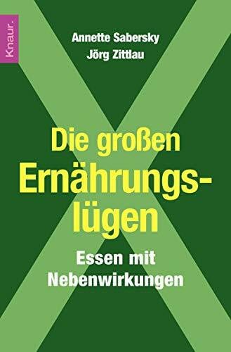 Zittlau, Jörg Die großen Ernährungslügen: Essen mit Nebenwirkungen