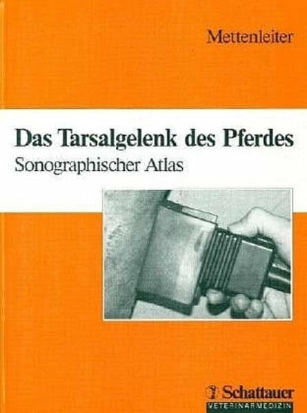 Mettenleiter, Eberhard Das Tarsalgelenk des Pferdes: Sonographischer Atlas