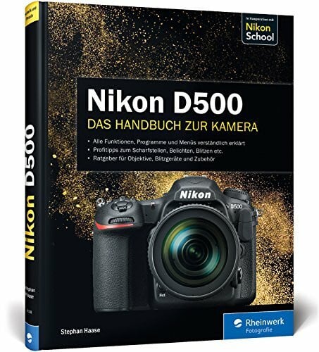 Haase, Stephan Nikon D500. Das Handbuch zur Kamera: Ihre Kamera im Praxiseinsatz