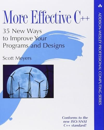 Meyers, Scott More Effective C++: 35 New Ways to Improve Your Programs and Designs