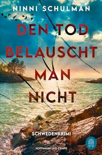 Dahmann, Susanne Den Tod belauscht man nicht: Schwedenkrimi | »Absolute Spitze!« Dagens Nyheter