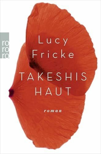 Fricke, Lucy Takeshis Haut: Roman
