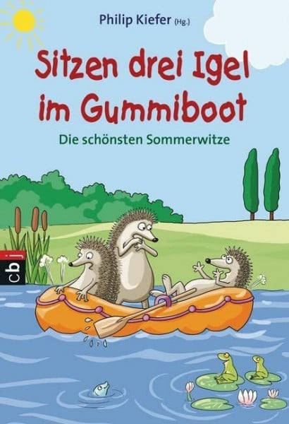 Kiefer, Philip Sitzen drei Igel im Gummiboot - Die schönsten Sommerwitze