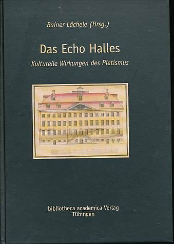 Lächele, Rainer Das Echo Halles: Kulturelle Wirkungen des Pietismus