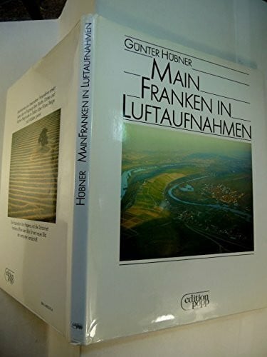 Hübner, Günter Mainfranken in Luftaufnahmen