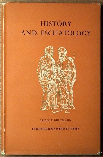 Bultmann, Rudolf History and Eschatology