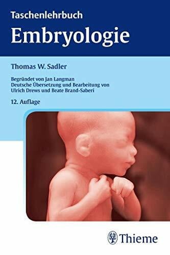 Sadler, Thomas W. Taschenlehrbuch Embryologie: Die normale menschliche Entwicklung und ihre Fehlbildungen