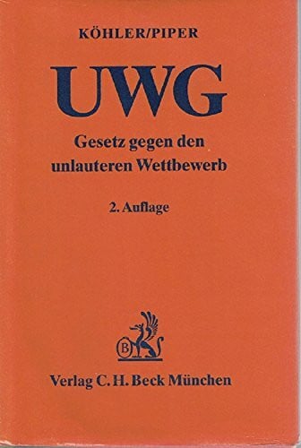Köhler, Helmut Gesetz gegen den unlauteren Wettbewerb (UWG): Mit Zugabeverordnung, Rabattgesetz und Preisangabenverordnung (Gelbe Erläuterungsbücher)