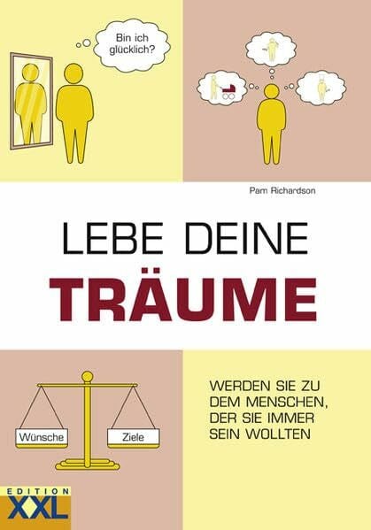 Richardson, Pam Lebe deine Träume: Werden Sie zu dem Menschen, der Sie immer sein wollten