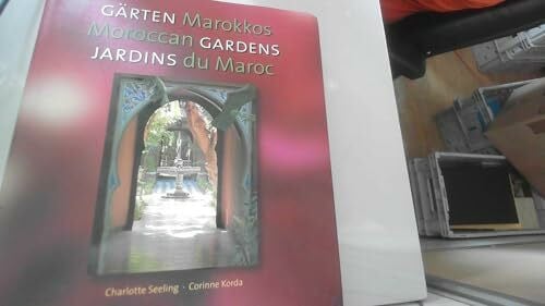 Seeling, Charlotte Garten Marokkos/Moroccan Gardens/Jardins Du Maroc