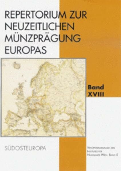 Nebehay, Stefan Repertorium zur Neuzeitlichen Münzprägung Europas: Südosteuropa (Veröffentlichungen des Instituts für Numismatik)