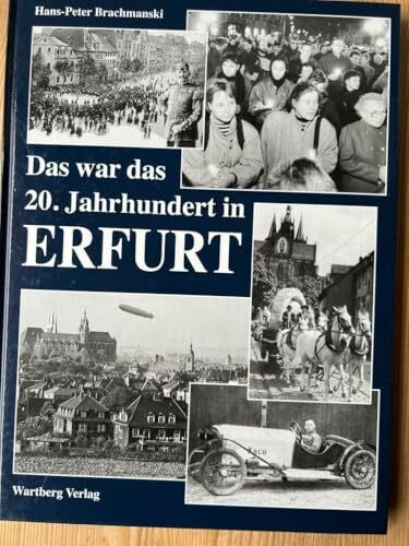 Brachmanski, Hans P Das war das 20. Jahrhundert in Erfurt