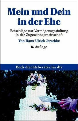 Jerschke, Hans U Mein und Dein in der Ehe: Ratschläge zur Vermögensgestaltung in der Zugewinngemeinschaft (dtv Beck Rechtsberater)