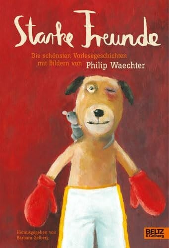 Waechter, Philip Starke Freunde: Die schönsten Vorlesegeschichten mit Bildern von Philip Waechter