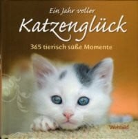 ohne Autorenangabe Ein Jahr voller Katzenglück. 365 tierisch süße Momente.