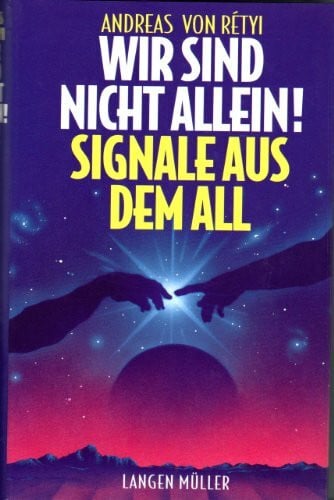 Rétyi, Andreas von Wir sind nicht allein!: Signale aus dem All