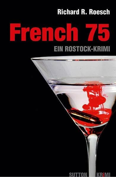 Richard R. Roesch French 75: Ein Rostock-Krimi