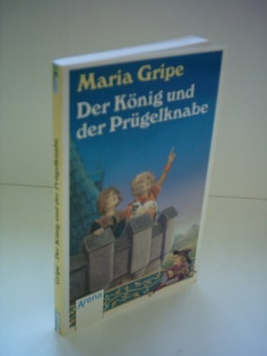 Gripe, Maria Der König und der Prügelknabe