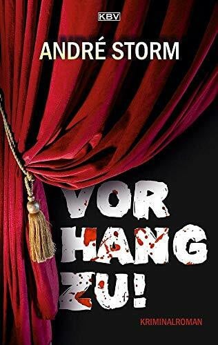 Storm, André Vorhang zu!: Kriminalroman (Ben Pruss)