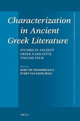 Van Emde Boas, Evert Characterization in Ancient Greek Literature: Studies in Ancient Greek Narrative, Vol. 4 (Mnemosyne, Supplements, Band 411)
