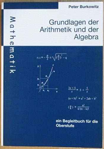 Peter Burkowitz Grundlagen der Arithmetik und der Algebra von Peter Burk... Book