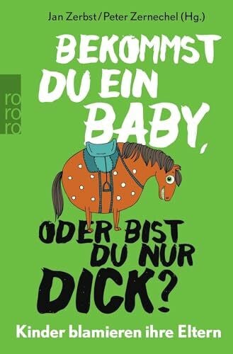 Zernechel, Peter Bekommst du ein Baby, oder bist du nur dick?: Kinder blamieren ihre Eltern