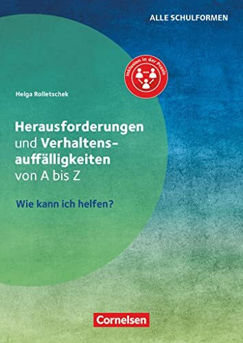 Rolletschek, Helga Herausforderungen und Verhaltensauffälligkeiten von A bis Z - Wie kann ich helfen?: Ratgeber