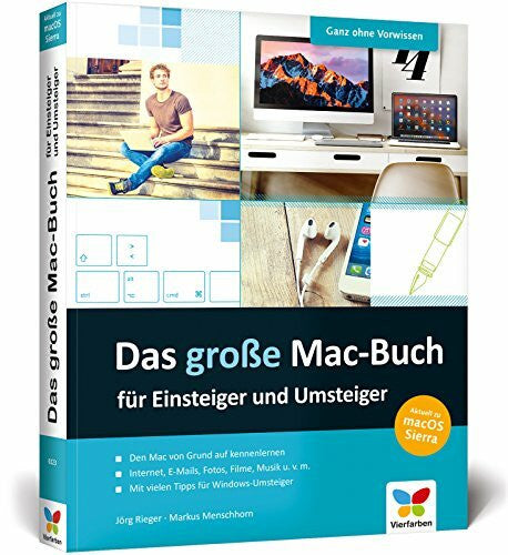 Rieger, Jörg Das große Mac-Buch für Einsteiger und Umsteiger: aktuell zu macOS Sierra. Internet, Multimedia, Fotos, Siri, Videotelefonie u. v. m. Kein Vorwissen nötig!